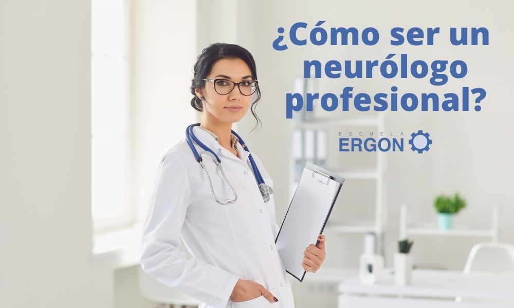 Aprende a ser un neurólogo profesional con una formación online